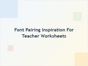 Best Font Pairing Inspiration for Teacher Worksheets and Classroom Materials